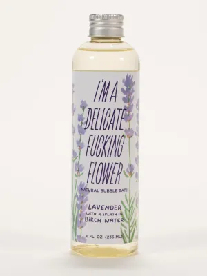 I'm a Delicate Fucking Flower Natural Bubble Bath - Lavender With A Splash Of Birch Water